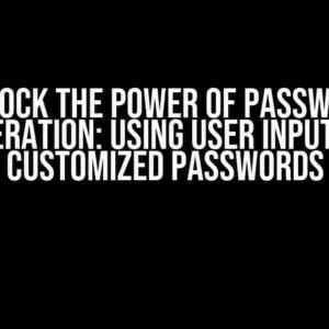 Unlock the Power of Password Generation: Using User Input for Customized Passwords